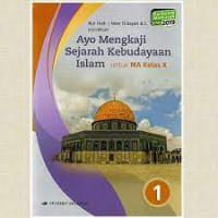 Image of Ayo Mengkaji Sejarah Kebudayaan Islam Untuk MA Kelas X